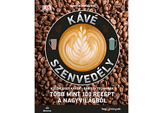 Anette Moldvaer - Kávészenvedély: Különleges kávék, Barista technikák, Több mint 100 recept a nagyvilágból