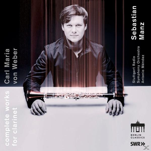 Sebastian Manz, Martin Klett, Casal Quartett, Radio-Sinfonieorchester Stuttgart des SWR - Weber: Complete Works for Clarinet  - (CD)