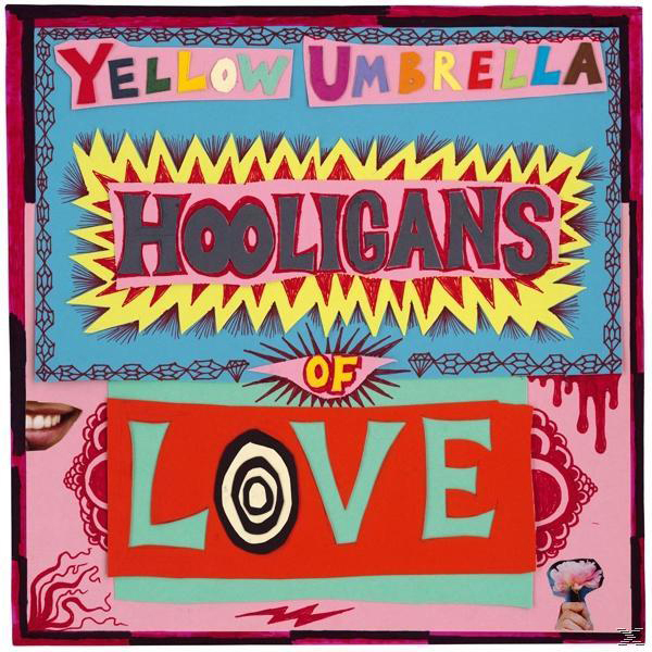 Collage mit den Wörtern „Yellow Umbrella“, „Hooligans“ und „Of Love“. Pink, Blau und Rot sind die Hauptfarben.