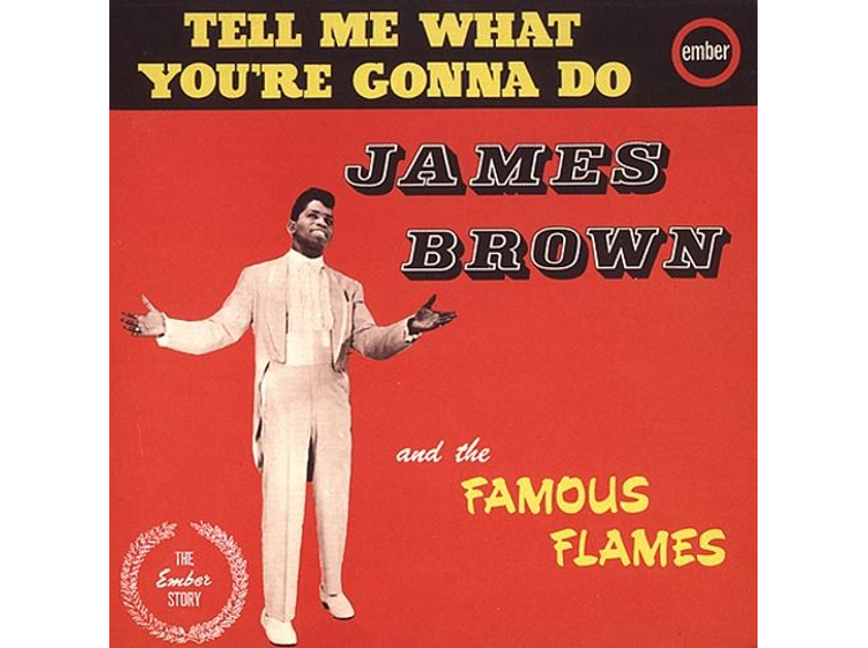 James Brown And His Famous Flames - Tell Me What You're Gonna Do (CD)