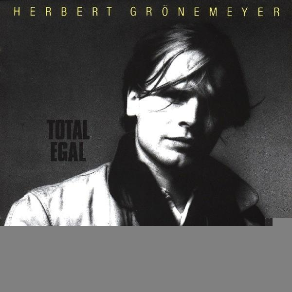 Albumcover: Ein Schwarz-Weiß-Porträt eines Mannes mit dem Titel 'Total Egal' von Herbert Grönemeyer.