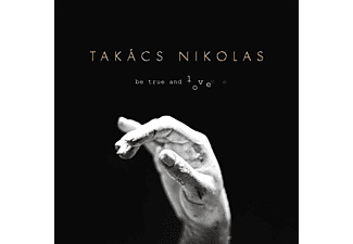 Takács Nikolas - Be True and Love (CD)