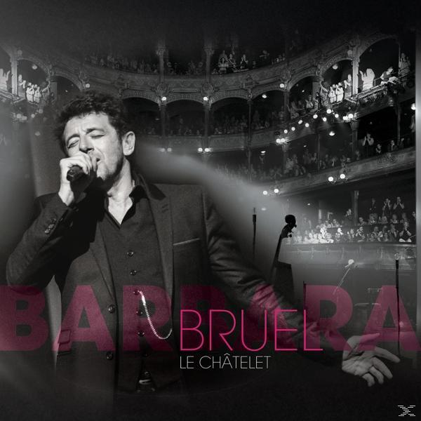 Patrick Bruel - Bruel Barbara - Le Châtelet CD + DVD