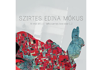 Szirtes Edina Mókus - Ki viszi át […] Who carries love over […] (CD)