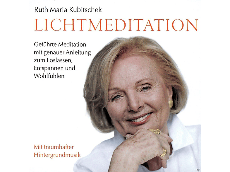 Ruth Maria Kubitschek Ruth Maria Kubitschek Lichtmeditation Cd Mediamarkt