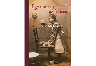 Szabó Magda - Egy meszely az fél icce