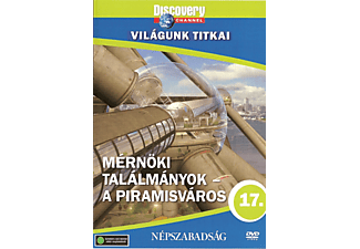 Világunk Titkai 17. - Mérnöki találmányok - A piramisváros (DVD)