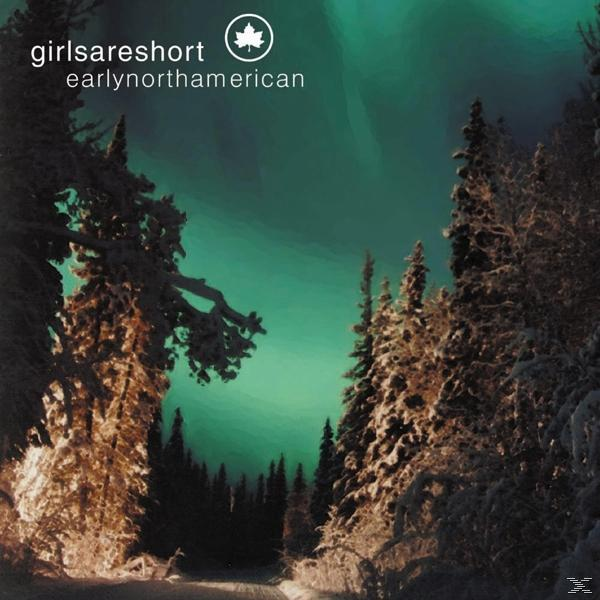 Girlsareshort EARLY (CD) AMERICAN NORTH - -