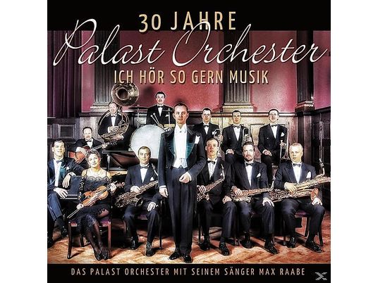 Palast Orchester & Max Raabe - 30 Jahre Palast Orchester-Ich Hör So Gern Musik  - (CD)