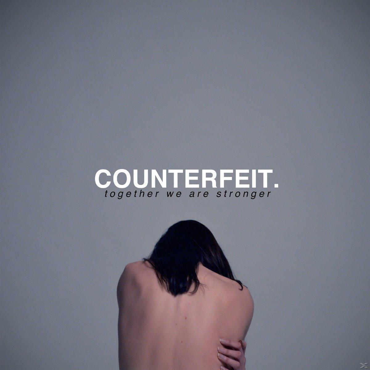 Counterfeit - Together We Are Stronger  - (CD)
