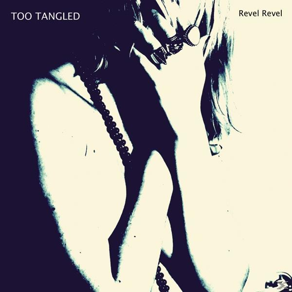 Too Tangled - Revel - Revel (Vinyl)