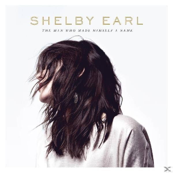 Shelby Earl - The - (Vinyl) Name Made Man Who A Himself