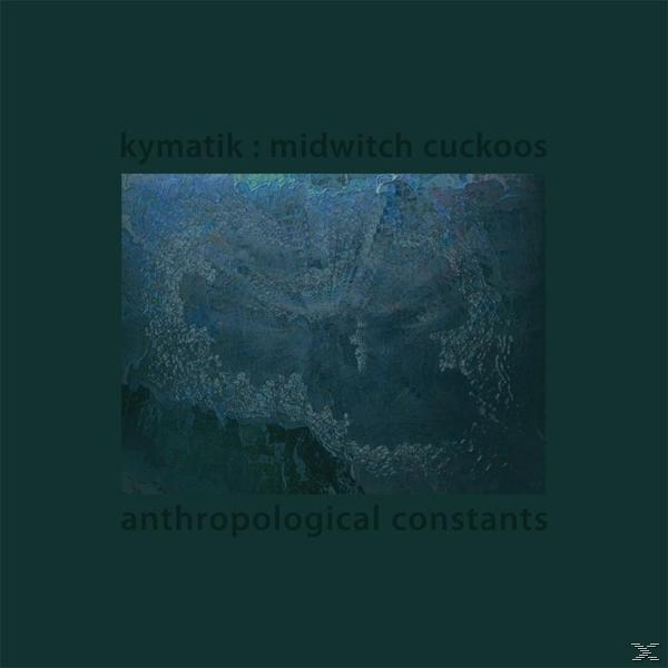 (Vinyl) - - Constants KYMATIK/MIDWITCH CUCKOOS Anthropological