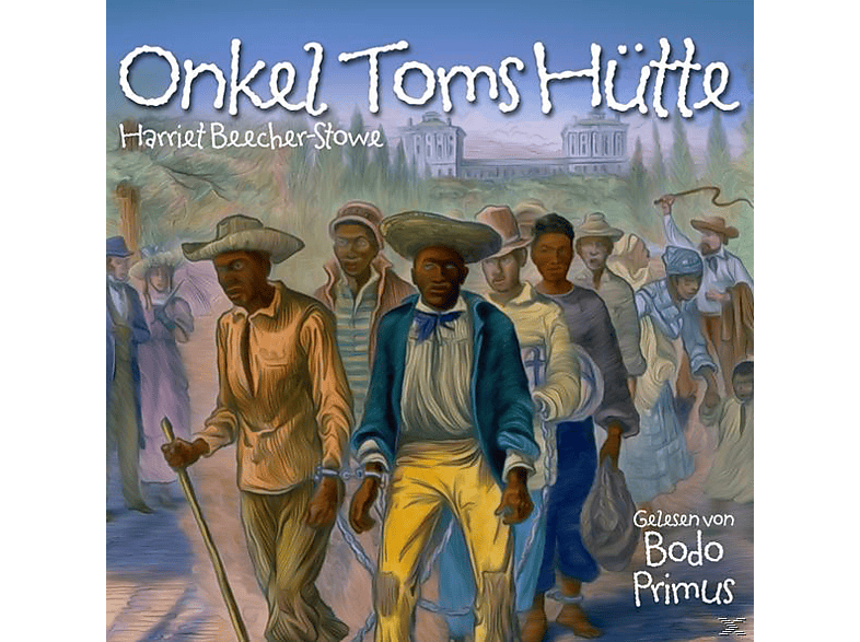 Von - Beecher-Stowe - (CD) Harriet Onkel Bodo Gelesen Primus Hütte Von Toms