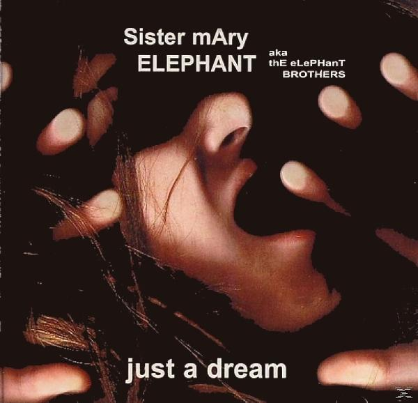 Sister Mary Elephant Just (CD) - A Dream 