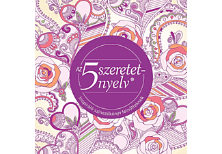 Gary Chapman - Az 5 szeretetnyelv: Az életre szóló szeretet titka - Inspiráló színező könyv felnőtteknek
