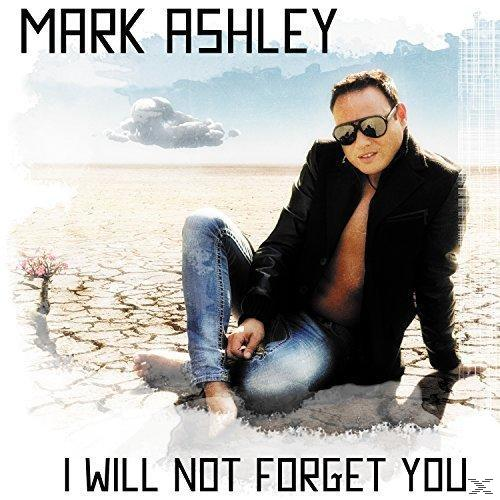 Mark Ashley - I Will Not - Forget You (CD)