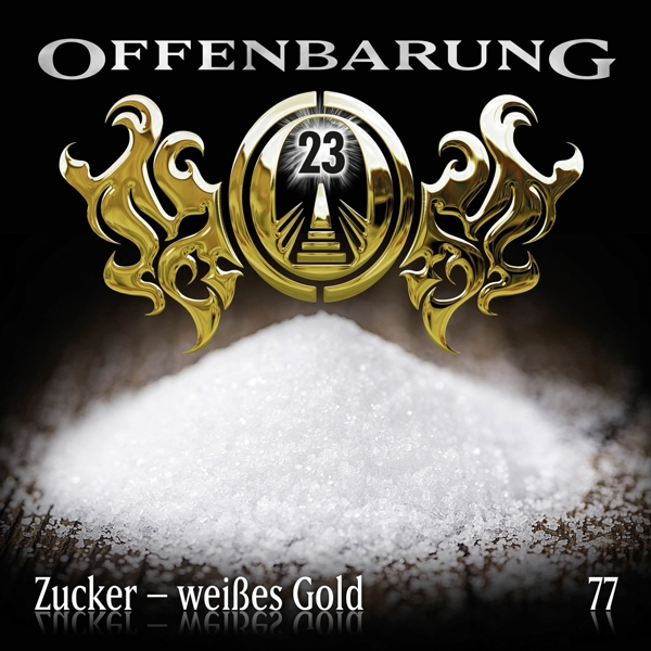 Offenbarung 23 - Folge 77 - Zucker - weißes Gold  - (CD)