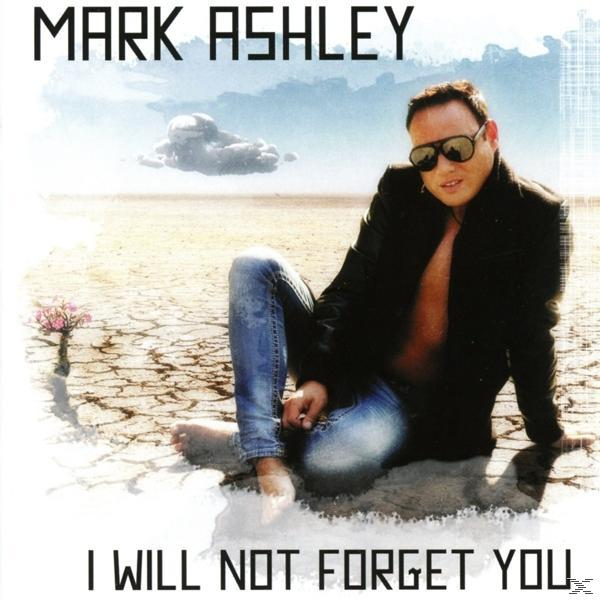 Mark Ashley - I Will Not - Forget You (CD)