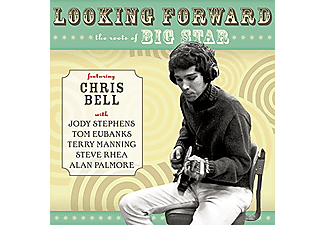 Chris Bell - Looking Forward: The Roots Of Big Star (CD)