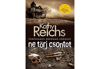 Kathy Reichs - Ne törj csontot - Temperance Brennan-sorozat 9. 