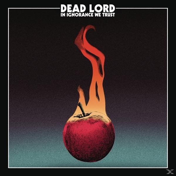 Dead Lord - In Ignorance We Trust  - (CD)