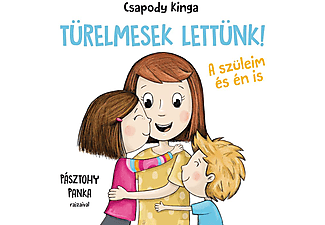 Csapody Kinga - Türelmesek lettünk - A szüleim és én is