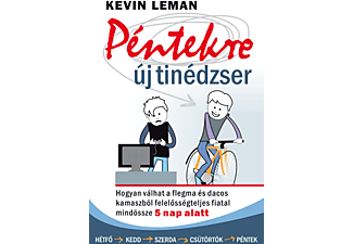 Kevin Leman - Péntekre új tinédzser - Hogyan válhat a flegma és dacos kamaszból felelősségteljes fiatal mindössze 5 nap alatt