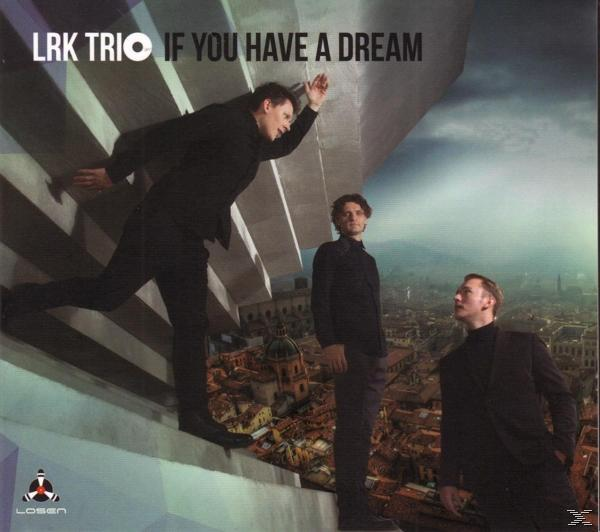 Lrk Trio - If You Have A Dream  - (CD)