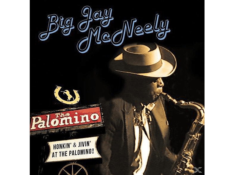 Big Jay Jivin\' (CD) Palomino At The & - - Honkin\' Mcneely
