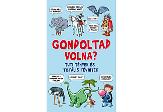 Guy Campbell - Gondoltad volna? Tuti tények és totális tévhitek