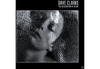 Dave Clarke - The Desecration of Desire  - (CD)