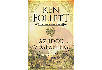 Ken Follett - Az idők végezetéig - Kingsbridge-trilógia 2.