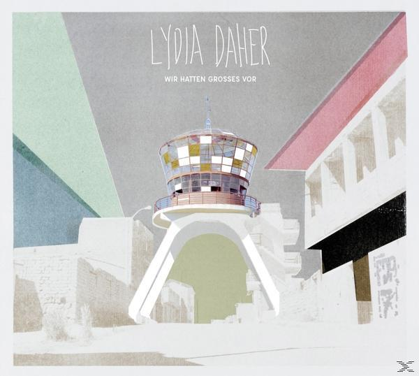 Lydia Daher - Wir (CD) - Grosses vor hatten