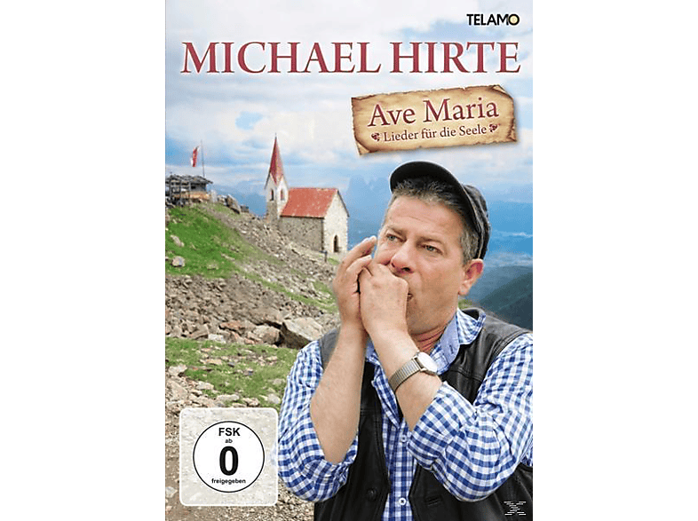 Michael Hirte - Ave Maria-Lieder für die Seele  - (DVD)