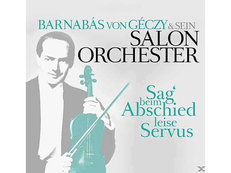 Barnabas Von & Sein Salonorchester Géczy – Sag Beim Abschied Leise Servus – (CD)