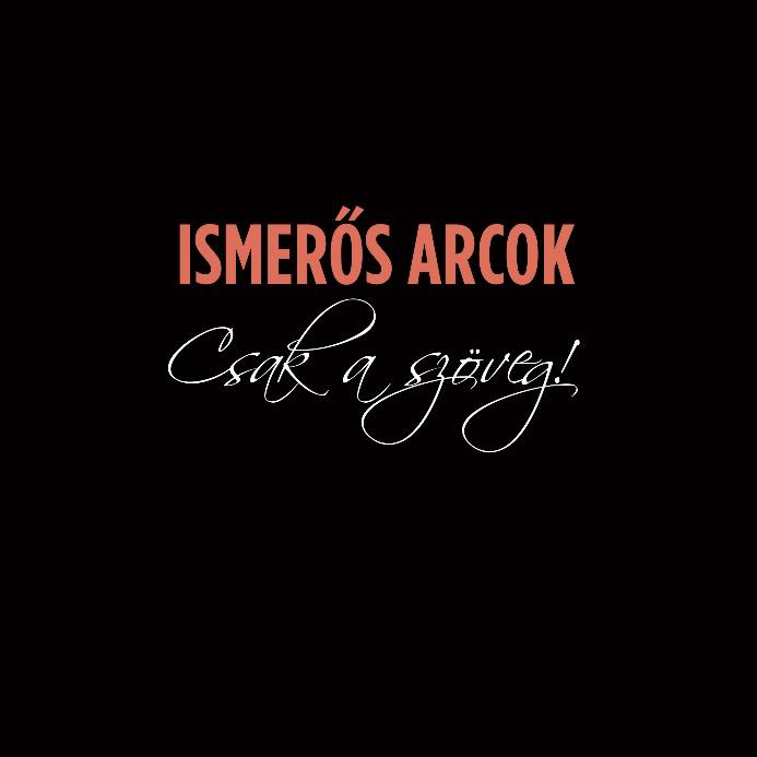 Ismerős Arcok - Csak a szöveg (CD)