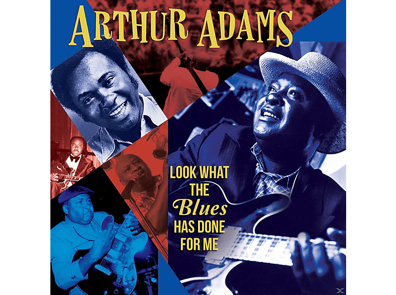 Arthur Adams - Look What The Blues Has Done For Me  - (CD)
