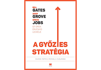 David Yoffie,  Michael Cusumano - A győztes stratégia: Bill Gates, Andy Grove és Steve Jobs öt örök érvényű leckéje