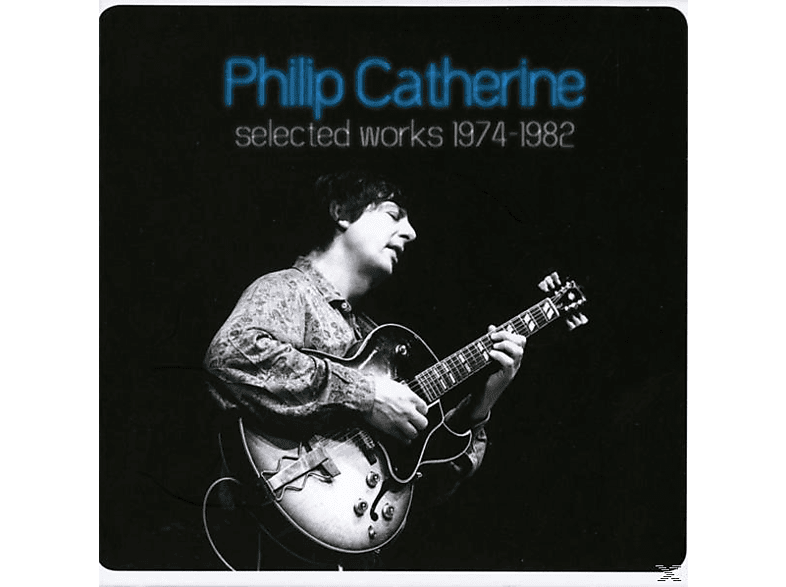 Philip Catherine - Selected Works 1974 - 1982 CD