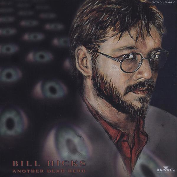 Porträt eines Mannes mit Brille und Bart. Text: 'Bill Hicks Another Dead Hero'.