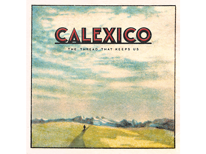 Calexico - The Thread That Keeps Us   - (CD)