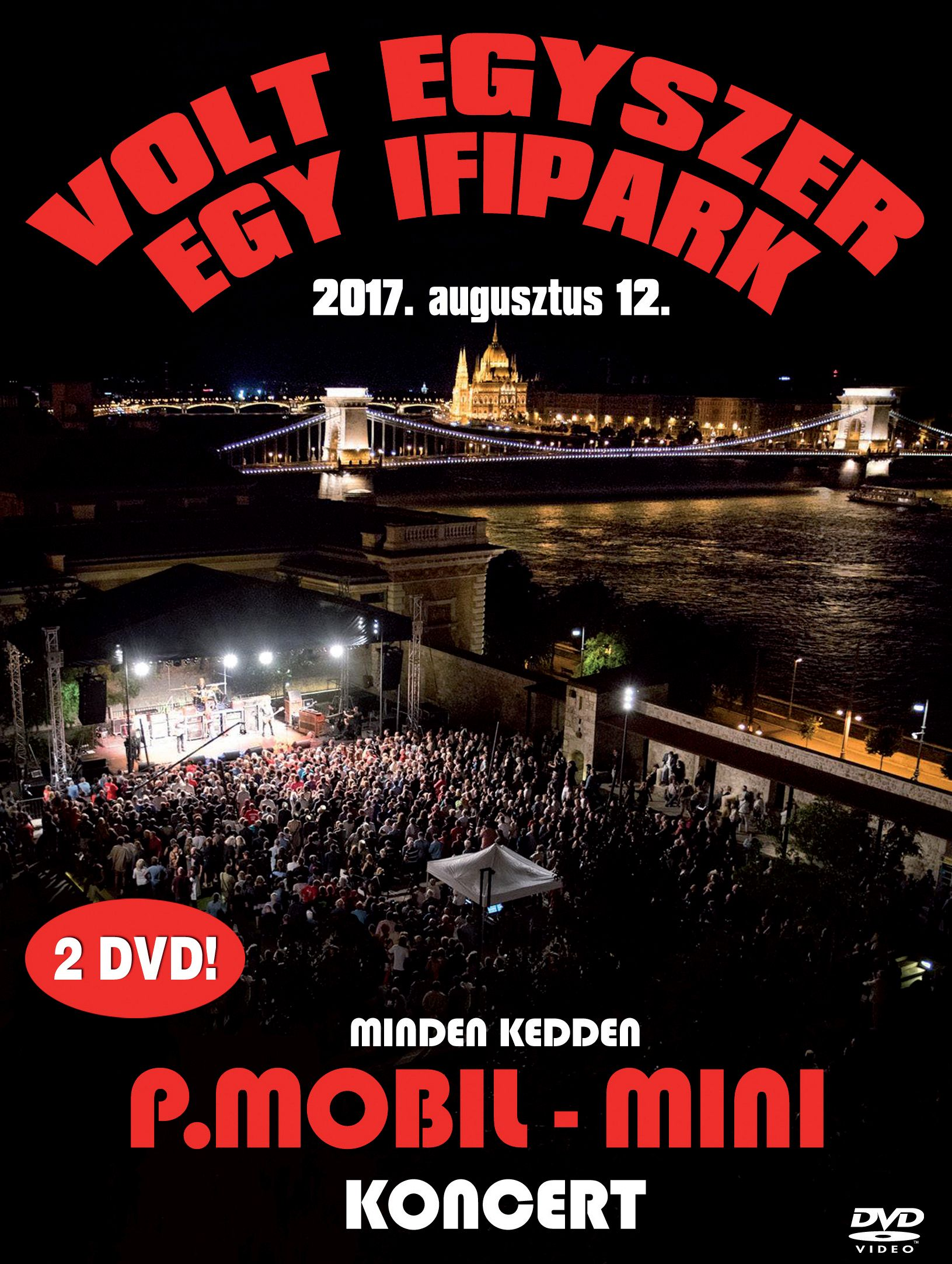 Mini - P. Mobil koncert 2017 Volt egyszer egy Ifipark 2017.08.12 (DVD)