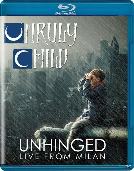 Unruly Child - Unhinged-Live In - Milan (Blu-ray)