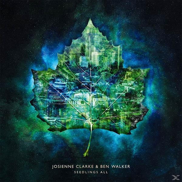 Josienne  Clarke, Ben Walker - Seedlings All  - (LP + Download)