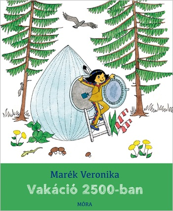 Marék Veronika - Vakáció 2500-ban