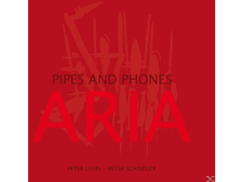 Peter Lehel, Peter Schindler – Aria-Pipes and Phones – (CD)