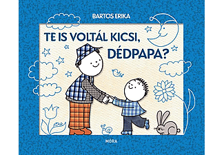 Bartos Erika - Te is voltál kicsi Dédpapa?