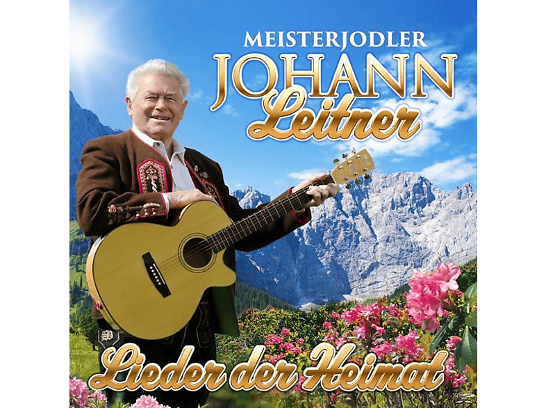 Meisterjodler Johann Leitner - Lieder der Heimat  - (CD)