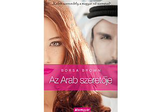 Borsa Brown - Az Arab szeretője - Keleti szenvedély a magyar nő szemével